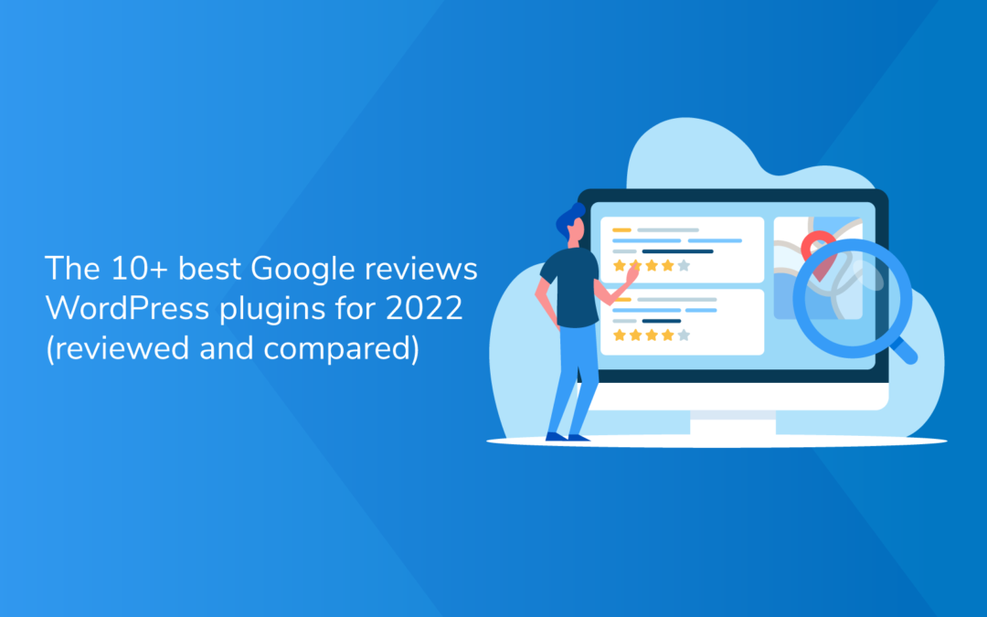 The 10+ Best Google Reviews WordPress Plugins for 2022 (reviewed and compared)
